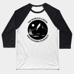 The World is a Book - Travel, Explore, and Read It - The Inspiring T-Shirt for Adventurers Baseball T-Shirt